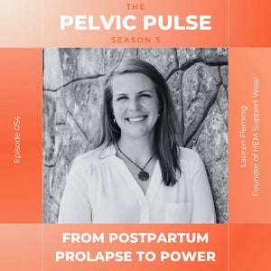 Podcast episode for The Pelvic Pulse featuring Hem Support Wear founder, Lauren Fleming.